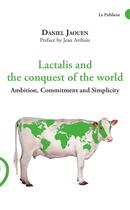 Couverture du livre « Lactalis and the conquest of the world : ambition, commitment and simplicity » de Daniel Jaouen aux éditions Le Publieur