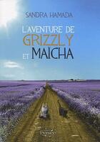 Couverture du livre « L'aventure de Grizzly et Maïcha » de Sandra Hamada aux éditions Persee