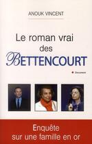 Couverture du livre « Le roman vrai des Bettencourt » de Anouk Vincent aux éditions City Editions