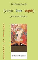 Couverture du livre « Corps ame esprit par un orthodoxe » de Placide Deseille aux éditions Le Mercure Dauphinois