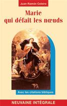 Couverture du livre « Marie qui défait les noeuds ; neuvaine intégrale ; avec les citations bibliques » de Juan-Ramon Celeiro aux éditions Du Gingko