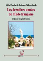 Couverture du livre « Les dernières années de l'Inde française » de Philippe Randa et Michel Gaudart De Soulages aux éditions Dualpha