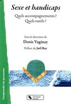 Couverture du livre « Sexe et handicaps ; quels outils ? quels accompagnements ? » de Denis Vaginay aux éditions Chronique Sociale