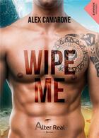 Couverture du livre « Wipe me » de Alex Camarone aux éditions Alter Real