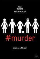Couverture du livre « #murder t.1 ; tuer, poster, recommencer » de Gretchen Mcneil aux éditions Milan