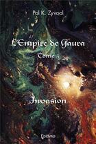 Couverture du livre « L'empire de gaura - tome 3 - invasion » de K. Zyvool Pol aux éditions Edilivre