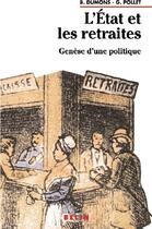 Couverture du livre « L'état et les retraites ; genèse d'une politique » de Dumons/Pollet aux éditions Belin