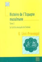 Couverture du livre « Histoire De L Espagne Musulmane T2 » de Levi-Provencal aux éditions Maisonneuve Larose