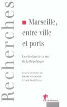 Couverture du livre « Marseille, entre ville et ports » de Fournier/Mazzella aux éditions La Decouverte