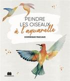 Couverture du livre « Peindre les oiseaux à l'aquarelle » de  aux éditions Massin