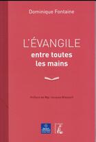 Couverture du livre « L'évangile entre toutes les mains » de Dominique Fontaine aux éditions Editions De L'atelier