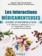 Couverture du livre « Les interactions médicamenteuses : guide d'information sur les infuences des médicaments entre eux, avec l'alimentation, les plantes et les produits de santé naturels » de Jean-Claude Rodet et Alina Moyon aux éditions Dauphin