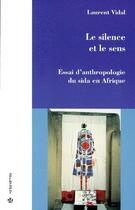 Couverture du livre « Le silence et le sens ; essai d'anthropologie du sida en Afrique » de Laurent Vidal aux éditions Economica