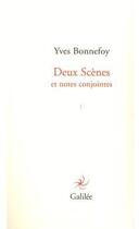 Couverture du livre « Deux scènes et notes conjointes » de Yves Bonnefoy aux éditions Galilee