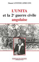 Couverture du livre « L'unita et la 2nde guerre civile angolaise » de Manuel Antonio Africano aux éditions L'harmattan