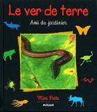 Couverture du livre « Ver de terre, ami du jardinier (le) » de Baranger Bernard aux éditions Milan