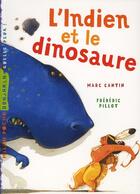 Couverture du livre « L'indien et le dinosaure » de Marc Cantin et Frederic Pillot aux éditions Milan