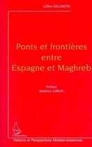 Couverture du livre « Ponts et frontieres entre espagne et maghreb » de Delmote Gilles aux éditions L'harmattan