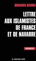 Couverture du livre « Lettre aux islamistes de france et de navarre » de Mohamed Sifaoui aux éditions Cherche Midi