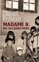 Couverture du livre « Madame B., ma seconde mère » de Daniel Prevost aux éditions Cherche Midi