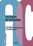 Couverture du livre « Les traces de l'archaïque » de Francis Drossart et Patrick Ayoun et Laure Ayoun aux éditions Eres