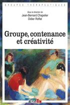 Couverture du livre « Groupe, contenance et créativité » de Jean-Bernard Chapelier et Didier Roffat aux éditions Eres