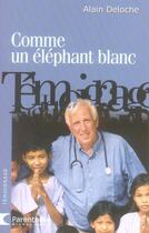 Couverture du livre « Comme un éléphant blanc » de Alain Deloche aux éditions Michel Lafon