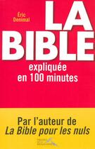 Couverture du livre « La Bible expliquée en 100 minutes » de Eric Denimal aux éditions Presses De La Renaissance