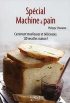 Couverture du livre « Spécial machine à pain » de Philippe Chavanne aux éditions First