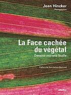 Couverture du livre « La face cachée du végétal ; dessine-moi une feuille » de Jean Hincker aux éditions Atlantica