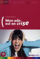 Couverture du livre « Mon ado est en crise » de Dominique Francois aux éditions Studyrama