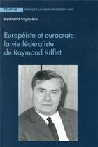 Couverture du livre « Européiste et eurocrate : la vie fédéraliste de Raymond Rifflet » de Bertrand Vayssière aux éditions Pu Du Midi