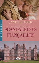 Couverture du livre « Scandaleuses fiançailles » de Jane Ashford aux éditions Milady