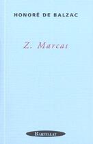 Couverture du livre « Z. Marcas » de Honoré De Balzac aux éditions Bartillat