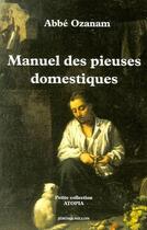Couverture du livre « Manuel des pieuses domestiques » de Abbe Ozanam aux éditions Millon