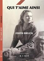 Couverture du livre « Qui t'aime ainsi » de Edith Bruck aux éditions Kime