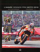 Couverture du livre « L'année grands prix motos 2016 (20e édition) » de Jean-Claude Schertenleib et Stan Perec aux éditions Chronosports