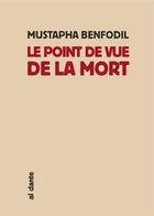 Couverture du livre « Le point de vue de la mort » de Mustapha Benfodil aux éditions Al Dante