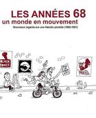 Couverture du livre « Les années 68, un monde en mouvement ; nouveaux regards sur une histoire plurielle 1962-1981 » de Bdic aux éditions Syllepse