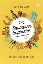 Couverture du livre « Savourer la prière » de David Brazzeal aux éditions Ligue Pour La Lecture De La Bible