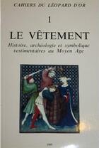 Couverture du livre « Le vêtement ; histoire, archéologie et symbolique vestimentaire au Moyen Âge » de Michel Pastoureau aux éditions Le Leopard D'or