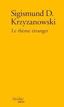 Couverture du livre « Le thème étranger » de Krzyzanowski S aux éditions Verdier
