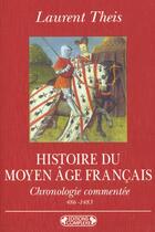 Couverture du livre « Histoire du moyen-age francais » de Laurent Theis aux éditions Complexe