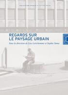 Couverture du livre « Regards sur le paysage urbain » de Lise Lerichomme et Sophie Suma aux éditions Lettre Volee