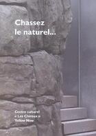 Couverture du livre « Chassez le naturel... » de  aux éditions Yellow Now