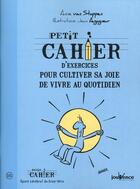 Couverture du livre « Petit cahier d'exercices ; pour cultiver sa joie de vivre au quotidien » de Anne Van Stappen et Jean Angagner aux éditions Jouvence