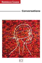 Couverture du livre « Conversations » de Chiasson Hermenegild aux éditions Editions Prise De Parole