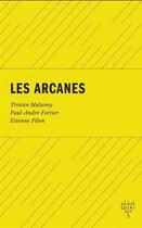 Couverture du livre « Les arcanes » de Tristan Malavoy et Paul-Andre Fortier et Etienne Pilon aux éditions Xyz