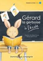 Couverture du livre « Gérard la gerboise à l'école » de Charles Blais-Poulin et Marie-Anne Dube aux éditions Dominique Et Compagnie