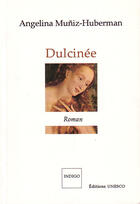 Couverture du livre « Dulcinée » de Angelina Muniz-Huberman aux éditions Indigo Cote Femmes